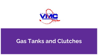Gas Tanks and Clutches
 