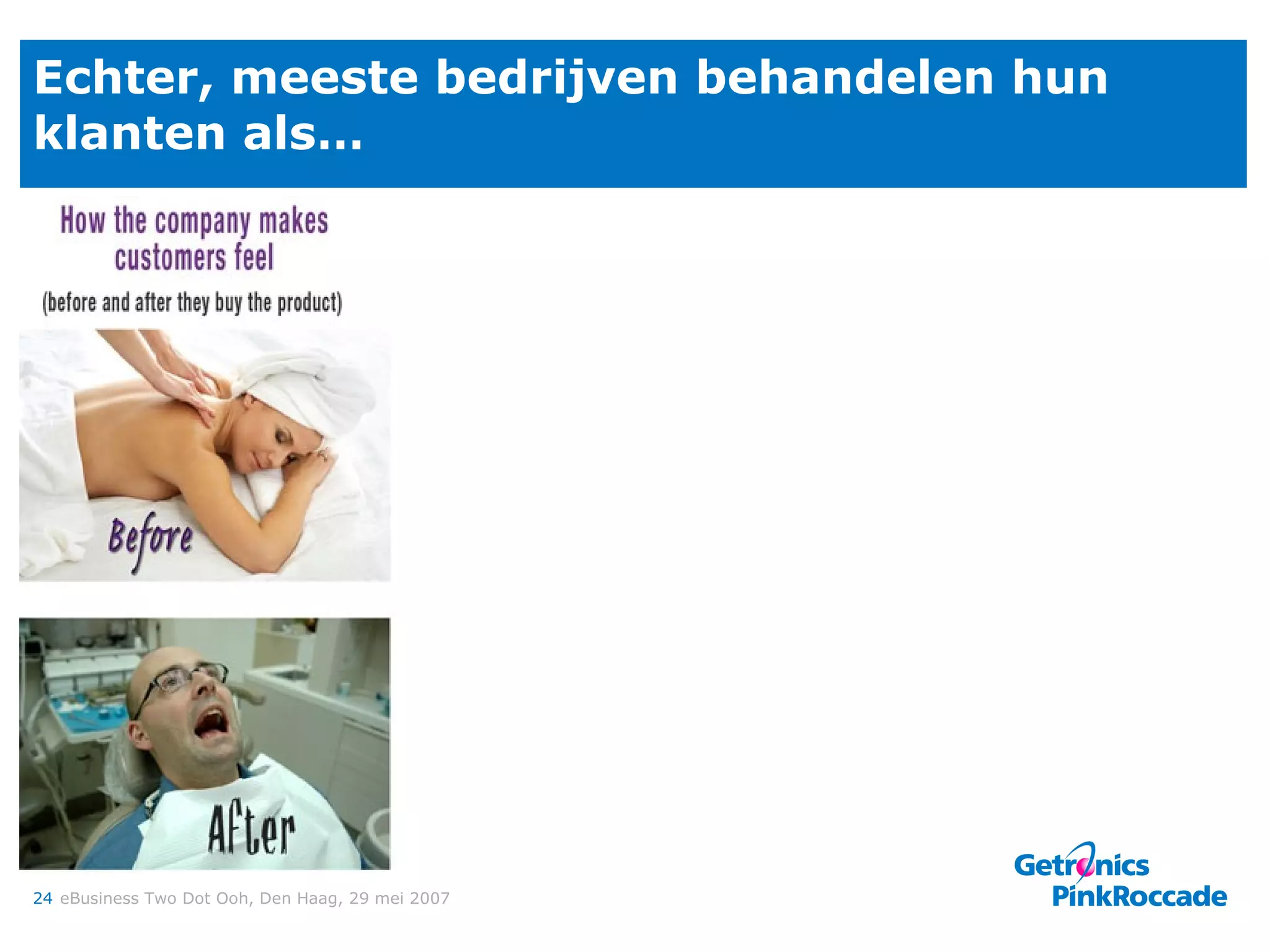 Echter, meeste bedrijven behandelen hun klanten als… 