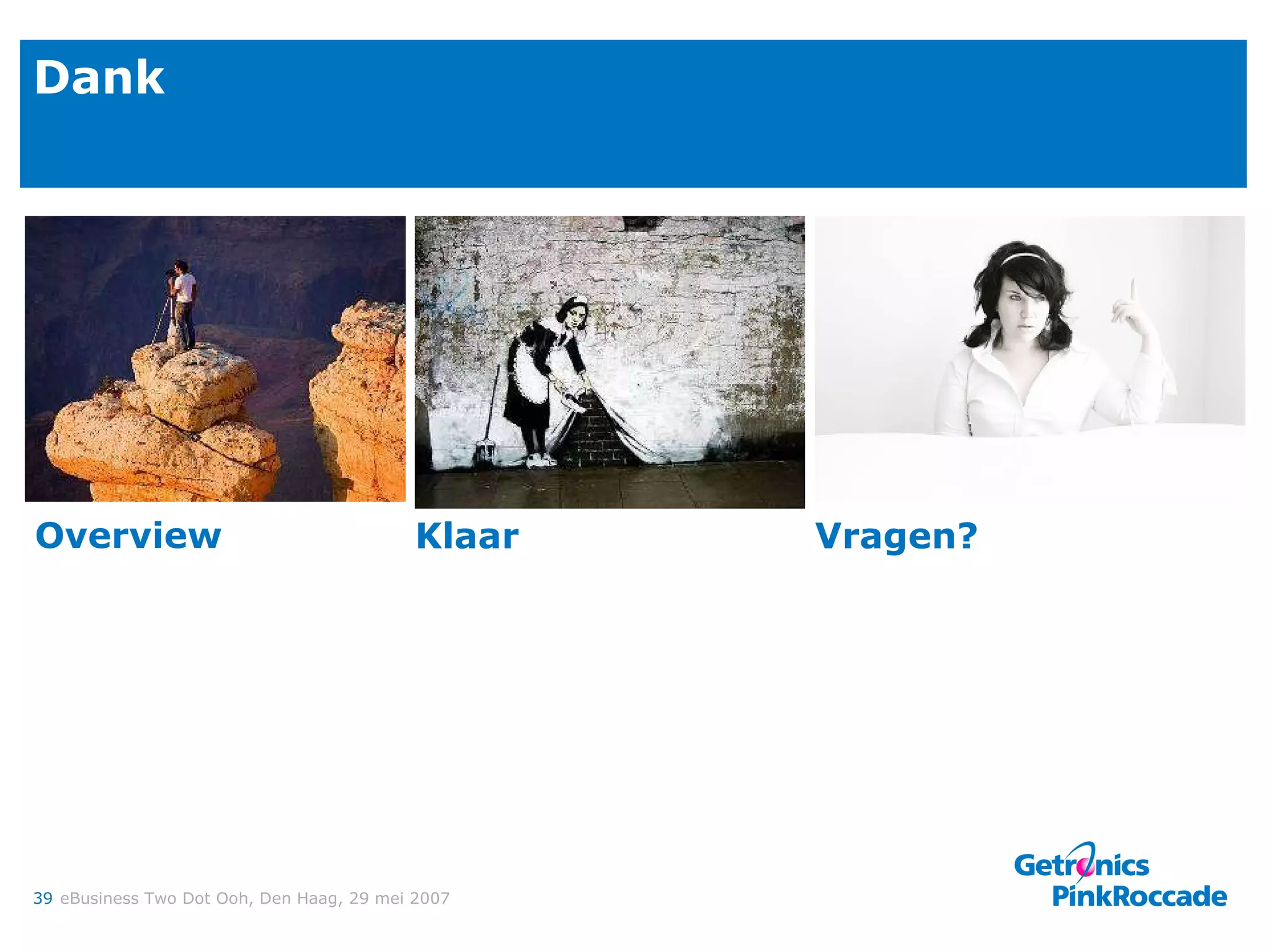 Dank Overview Vragen? Klaar 