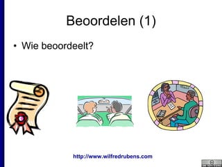 Beoordelen (1) Wie beoordeelt? 