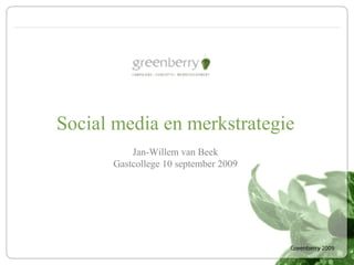 Social media en merkstrategie Jan-Willem van Beek Gastcollege 10 september 2009 