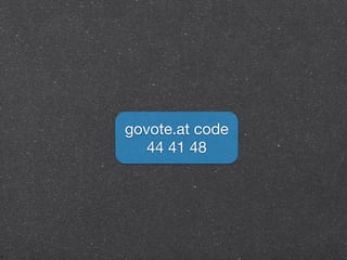 govote.at code 
44 41 48 
 