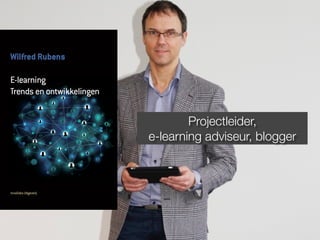 Projectleider, 
e-learning adviseur, blogger 
 