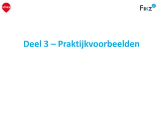 Deel 3 – Praktijkvoorbeelden
 