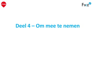 Deel 4 – Om mee te nemen
 