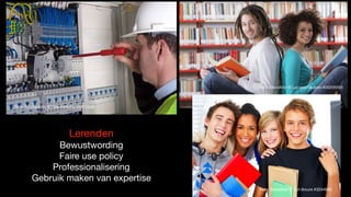 Foto: Stockphoto © Piotr Łatacha #5871000
Foto: Stockfoto © Luciano De polo #20205593
Foto: Stockfoto © Yuri Arcurs #3244593
Lerenden

Bewustwording 

Faire use policy

Professionalisering

Gebruik maken van expertise
 