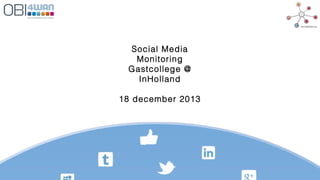 Social Media
Monitoring
Gastcollege @
InHolland
18 december 2013

 