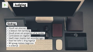..Gedrag..
..•..Houdt van plannen..
..•..Is bewust met tijd bezig..
..•..Houdt ervan om projecten af te ronden..
..•..Controleren en regelen..
..•..Heeft meer moeite met veranderingen..
..•..Doet het liefst 1 ding tegelijk..
..•..Wil graag meteen beginnen..
..•..Is orderlijk..
..Judging..
 