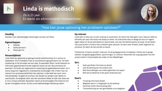 Linda is methodisch
Ze is 25 jaar
En werkt als administratief medewerkster
“Hoe kan jouw oplossing het probleem oplossen?”
Houding
Voorkeur voor weloverwogen beslissingen op basis van feiten.
Eigenschappen
● Zakelijk
● Gedisciplineerd
● Detail-gericht
Persoonlijkheid
Linda heeft een geplande en georganiseerde levenshouding. Ze is serieus en
tijdsbewust. Om te handelen moet ze voorbereid en georganiseerd zijn. Ze haalt
voldoening uit het afronden van een taak. Ze waardeert feiten, harde bewijzen en
informatie, gepresenteerd op een logische manier als een ‘documentatie van
waarheid’. Ze houdt van organisatie en voltooiing van gedetailleerde zaken. Ze is
vooral bang voor negatieve en onverwachte verrassingen. Het irriteert haar als
mensen hun verantwoordelijkheid niet nakomen. Linda heeft een sterk intern
referentiekader. Ze geeft de voorkeur aan denken en spreken over details en
specificaties. Ze vergelijkt alles naar een standaard ideaal en kijkt naar alles wat
er mis is of wat ontbreekt. Bovendien neemt ze de benodigde informatie tot zich
op een zintuiglijke manier. Ze kan zo een weloverwogen beslissing maken.
Op internet
Linda doet er alles aan om een miskoop te voorkomen. Ze neemt het liefst geen risico. Daarom heeft ze
behoefte aan veel informatie met bewijs en feiten. Ze onderzoekt alles en weegt de voors en tegens
tegen elkaar af. Ze wil alle details en specificaties, ook over het bedrijf waarbij ze koopt. Ze wil weten
hoe jouw product of dienst haar probleem gaat oplossen. Ze leest vaak reviews, zowel negatieve als
positieve. Ze neemt de tijd voordat ze beslist.
Proefversies of testers spreken Linda aan. Ze wil graag garanties en bewijzen. Hierbij ziet ze graag
tabellen, (vergelijkings)grafieken, opsommingen, en schema's. Bovendien wil ze graag weten hoe een
product werkt in bijvoorbeeld een video of met afbeeldingen.
Do’s
● Geef specifieke informatie en details
● Laat de werking van het product zien
● Bied beoordelingen van andere gebruikers en expert
● Bied een proefversie of een gratis download aan
Dont’s
● Te weinig informatie bieden
● Weglaten wat er is inbegrepen bij de aankoop
● Garanties buiten beschouwing laten
● Totstandkoming van een gemiddelde score weglaten
 