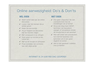 WEL DOEN                   NIET DOEN




       INTERNET IS 24 UUR PER DAG GEOPEND!
 