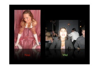 Niet   Wel
 