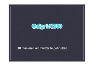 10 manieren om Twitter te gebruiken
 