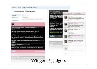 Widgets / gadgets
 