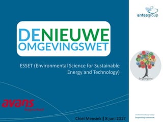 ESSET (Environmental Science for Sustainable
Energy and Technology)
Chiel Mensink ǁ 8 juni 2017
 