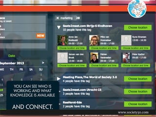 You can see who is
working and what
knowledge is available
and connect.
 