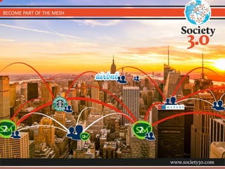 BECOME	
  PART	
  OF	
  THE	
  MESH
 