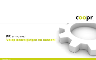 PR anno nu:
      Volop bedreigingen en kansen!




Gastcollege VU
 