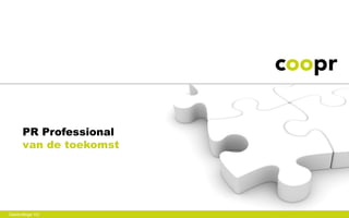 PR Professional
      van de toekomst




Gastcollege VU
 