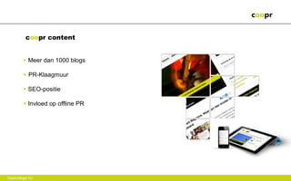 coopr content


        • Meer dan 1000 blogs

        • PR-Klaagmuur

        • SEO-positie

        • Invloed op offline PR




Gastcollege VU
 