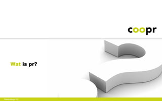 Wat is pr?




Gastcollege VU
 