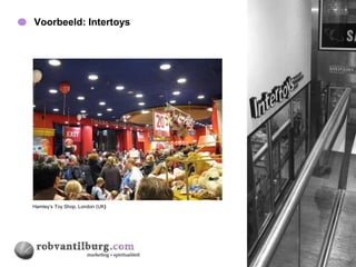 Voorbeeld: Intertoys             27




Hamley’s Toy Shop, London (UK)
 