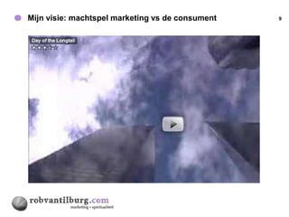 Mijn visie: machtspel marketing vs de consument   9
 