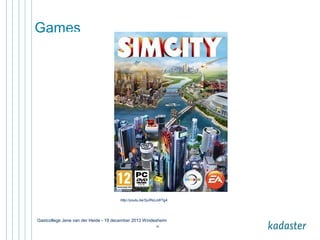 Games

http://youtu.be/SyIRsLoWTgA

Gastcollege Jene van der Heide - 19 december 2013 Windesheim
28

 