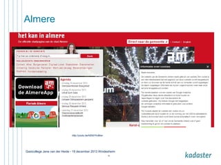 Almere

http://youtu.be/hEb0Ylv9biw

Gastcollege Jene van der Heide - 19 december 2013 Windesheim
32

 