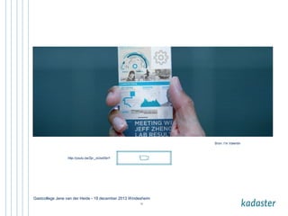 Bron: I’m Valentin

http://youtu.be/Zp-_oUwdSeY

Gastcollege Jene van der Heide - 19 december 2013 Windesheim
37

 