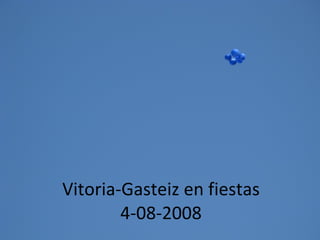Vitoria-Gasteiz en fiestas 4-08-2008 