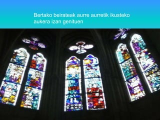 Bertako beirateak aurre aurretik ikusteko
aukera izan genituen
 