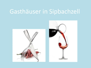 Gasthäuser in Sipbachzell
 