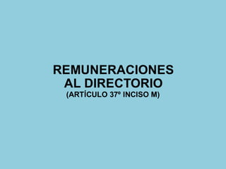 APLICACIÓN DEL VALOR DE MERCADO
DE LAS REMUNERACIONES
(ARTÍCULO 37º INCISOS N Y Ñ)
 