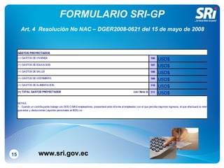 FORMULARIO SRI-GP 15 Art. 4  Resolución No NAC – DGER2008-0621 del 15 de mayo de 2008 www.sri.gov.ec 