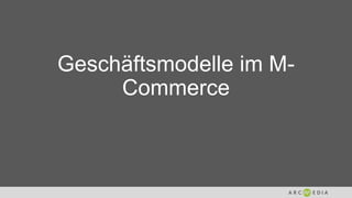 Geschäftsmodelle im M-
Commerce
 