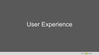 User Experience
 
