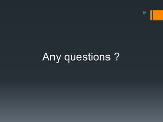 Any questions ?
50
 