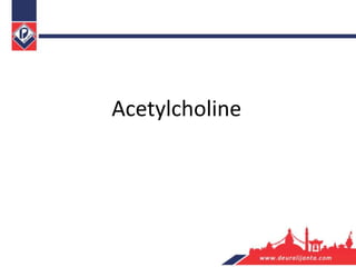 Acetylcholine
 