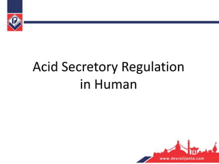 Acid Secretory Regulation
in Human
 
