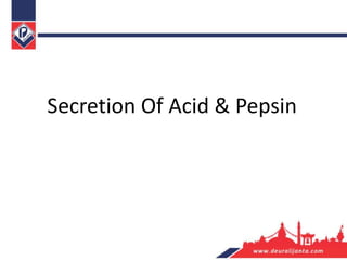 Secretion Of Acid & Pepsin
 