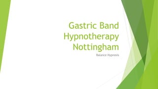 Gastric Band
Hypnotherapy
Nottingham
Balance Hypnosis
 