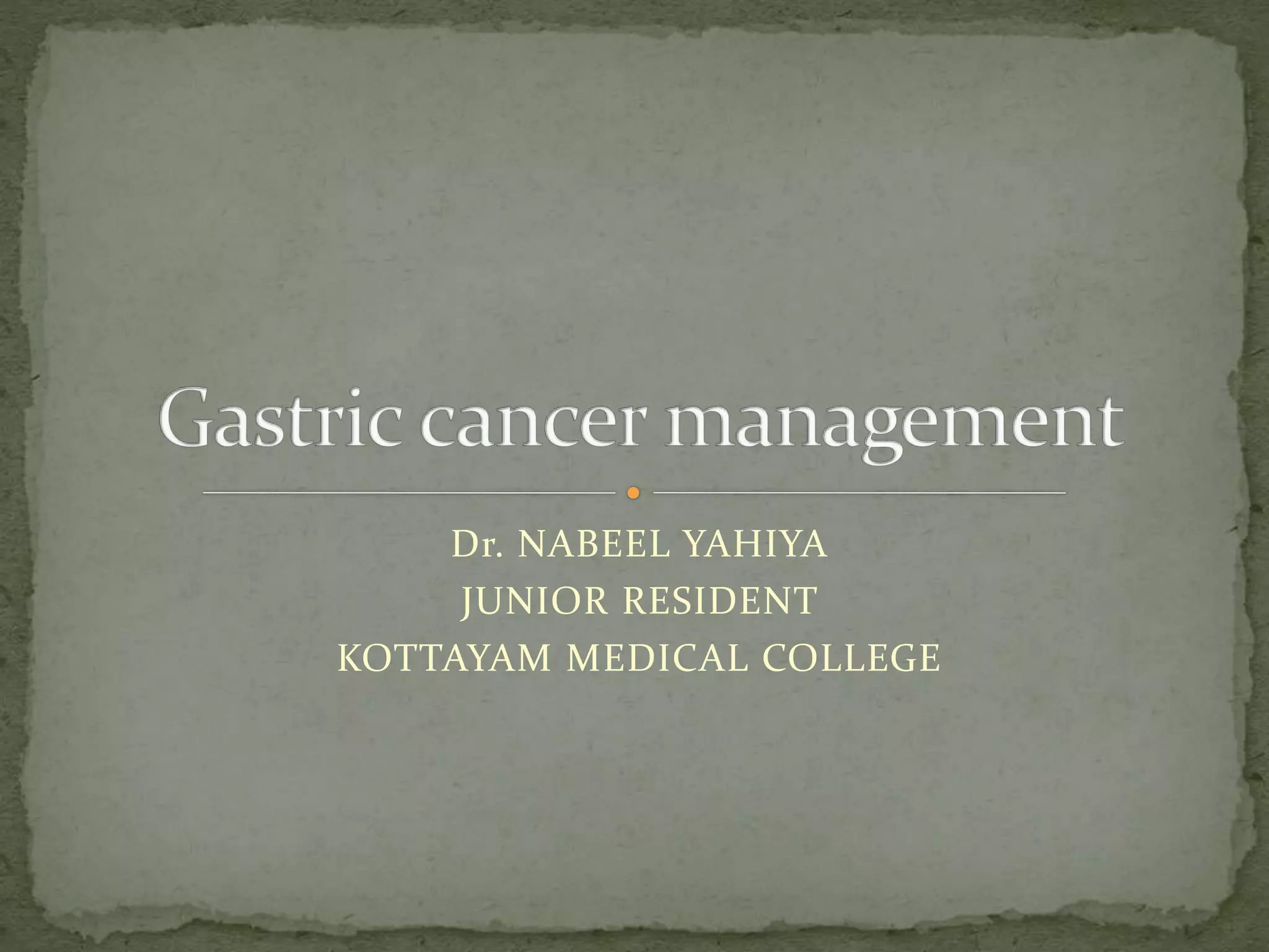 Gastric cancer management | PPTX