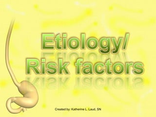 Created by: Katherine L. Laud, SN
 