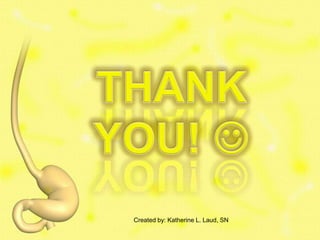 Created by: Katherine L. Laud, SN
 