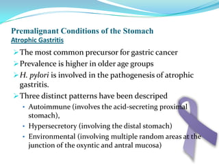 	They often regress following H. pylori eradicationPremalignant Conditions of the StomachPolypsFundic Gland Polyps	Small (0.1 to 0.8 cm), hyperemic, sessile, flat, nodular 	lesions 