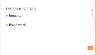 INVESTIGATIONS
 Imaging
 Blood work
10/17/2019
28
 