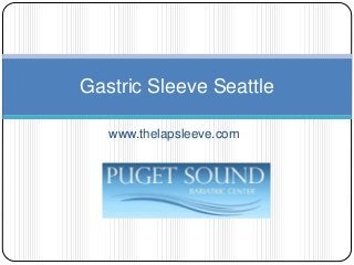 www.thelapsleeve.com
Gastric Sleeve Seattle
 
