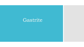 Gastrite
 