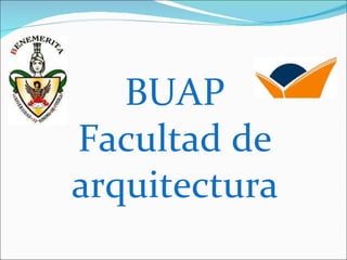 BUAP Facultad de arquitectura 