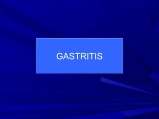 GASTRITIS
 